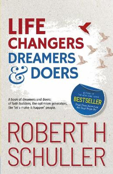Life Changers: Dreamers and Doers by Robert H. Schuller