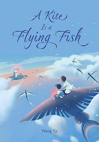 A Kite Is a Flying Fish by Ke Wang 9781487811587