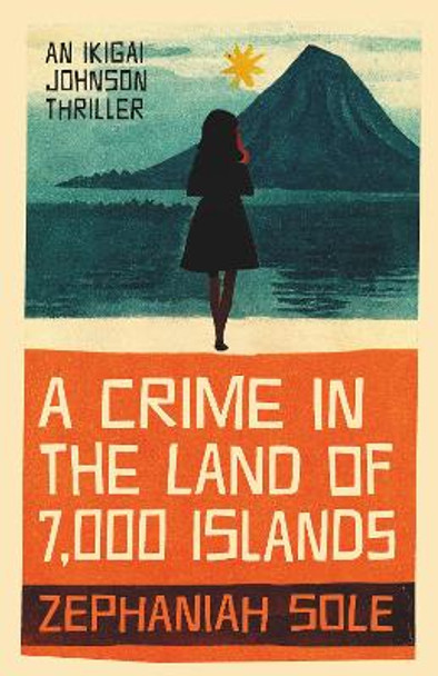 A Crime In The Land of 7,000 Islands by Zephaniah Sole