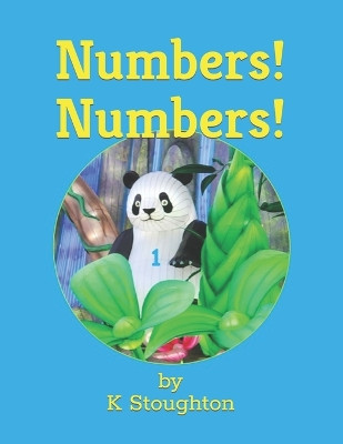 Numbers! Numbers! by K Stoughton M Ed 9798988550310