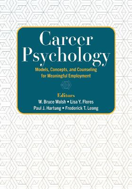 Career Psychology: Models, Concepts, and Counseling for Meaningful Employment by W. Bruce Walsh