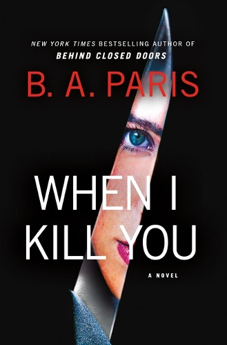 When I Kill You by B A Paris 9781420532715