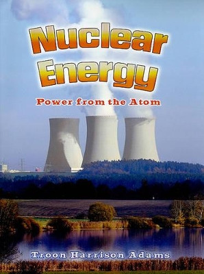 Nuclear Energy: Power from the Atom by Troon Harrison 9780778729358