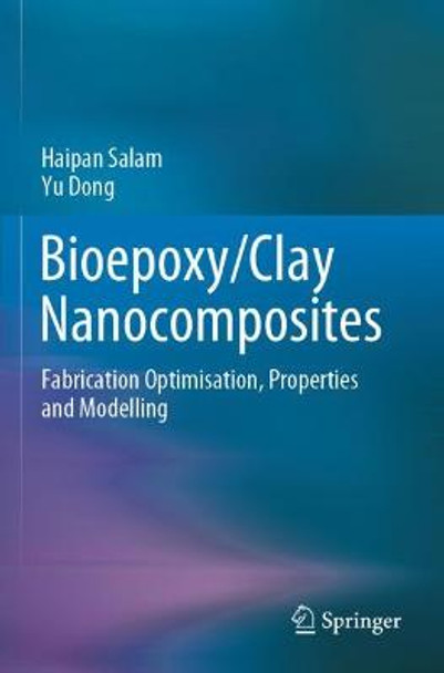 Bioepoxy/Clay Nanocomposites: Fabrication Optimisation, Properties and Modelling by Haipan Salam