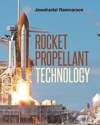 Rocket Propellant Technology by Jawaharlal Ram Ramnarace 9781682134979