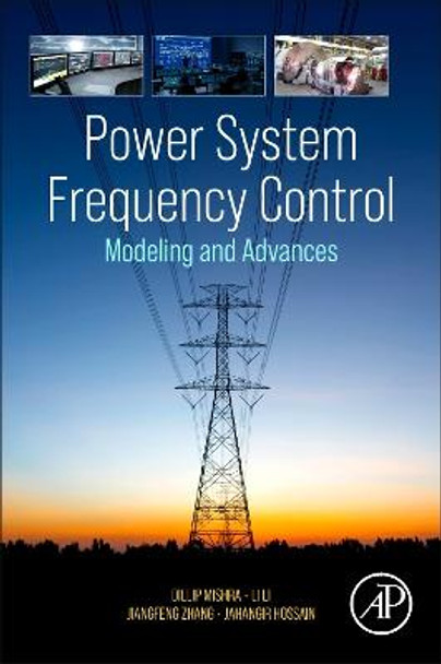Power System Frequency Control: Modeling and Advances by Dillip Kumar Mishra