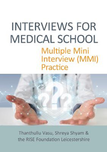 INTERVIEWS FOR MEDICAL SCHOOL: Multiple Mini Interview (MMI) Practice by Thanthullu Vasu