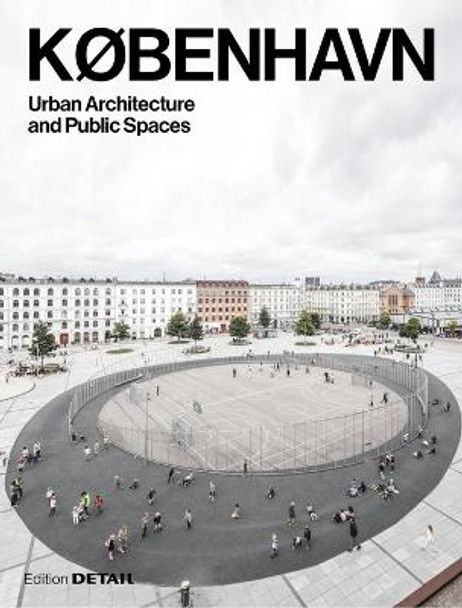 KØBENHAVN. Urban Architecture and Public Spaces by Eva Herrmann