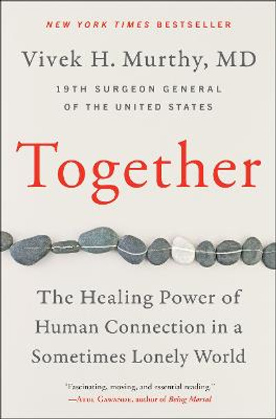 Together: The Healing Power of Human Connection in a Sometimes Lonely World by Vivek H Murthy