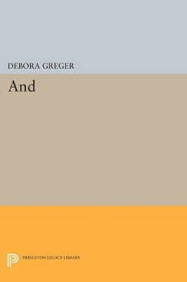 And by Debora Greger 9780691611303