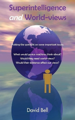 Superintelligence and World Views by David Bell 9781786237668