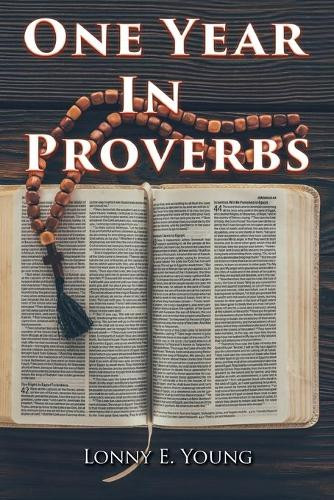 One Year in Proverbs by Lonny E Young 9781951461584