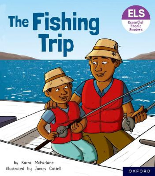 Essential Letters and Sounds: Essential Phonic Readers: Oxford Reading Level 6: The Fishing Trip by Karra McFarlane