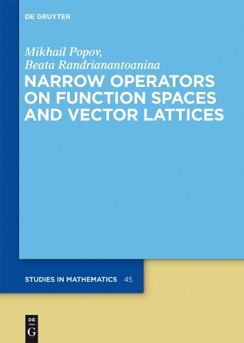 Narrow Operators on Function Spaces and Vector Lattices by Mikhail Popov 9783110263039