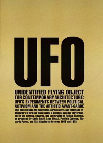 Unidentified Flying Object for Contemporary Architecture: UFO’s Experiments Between Political Activism and Artistic Avant-garde by Beatrice Lampariello