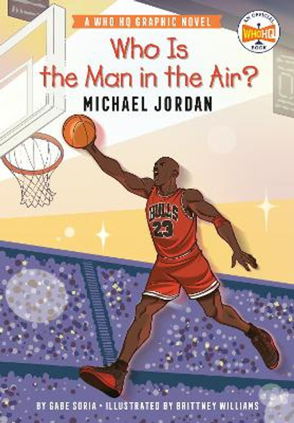 Who Is the Man in the Air?: Michael Jordan: A Who HQ Graphic Novel by Gabe Soria