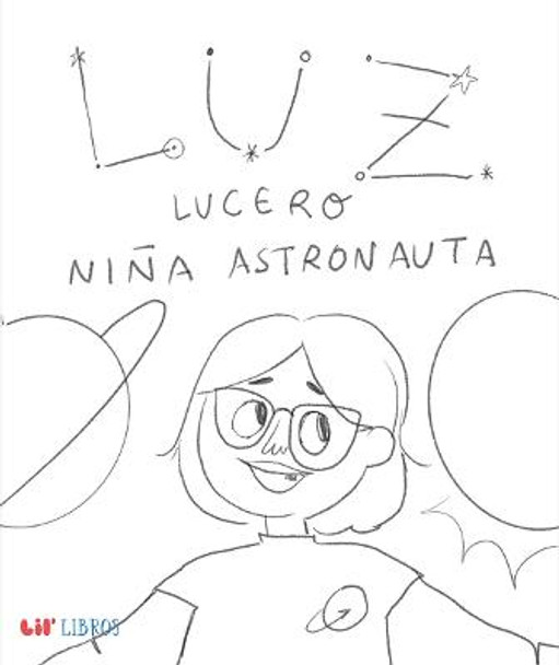 Luz Lucero, niña astronauta by Zaida Hernandez