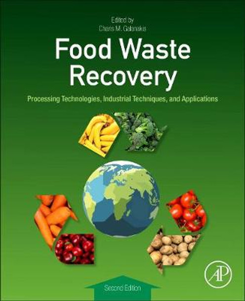 Food Waste Recovery: Processing Technologies, Industrial Techniques, and Applications by Charis M. Galanakis