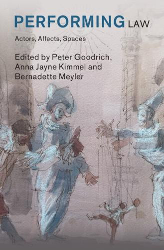 Performing Law: Actors, Affects, Spaces by Peter Goodrich 9781009674201