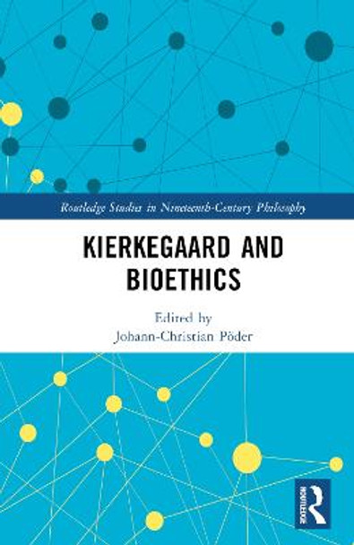 Kierkegaard and Bioethics by Johann-Christian Põder