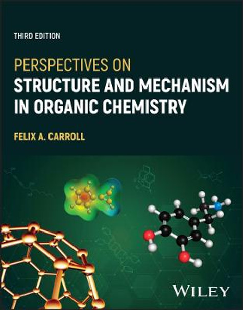 Perspectives on Structure and Mechanism in Organic  Chemistry, Third Edition by Carroll