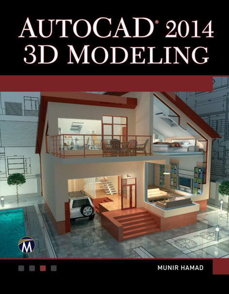 AutoCAD 2014 3D Modeling by Munir Hamad 9781938549618