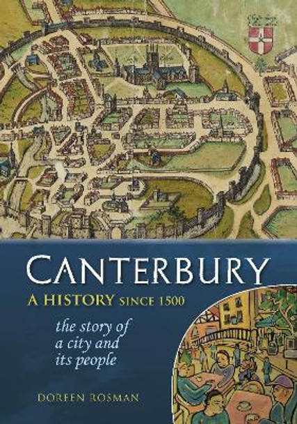 Canterbury: A history since 1500: the story of a city and its people by Dr Doreen Rosman