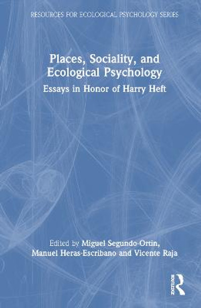 Places, Sociality, and Ecological Psychology: Essays in Honor of Harry Heft by Miguel Segundo-Ortin