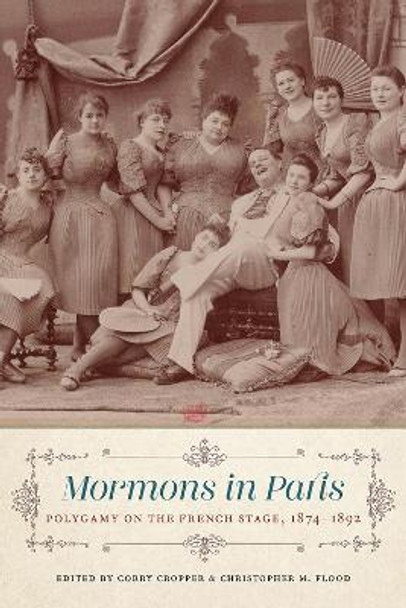 Mormons in Paris: Polygamy on the French Stage, 1874-1892 by Corry Cropper