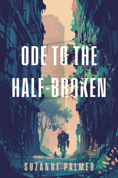 Ode to the Half-Broken by Suzanne Palmer 9780756419585