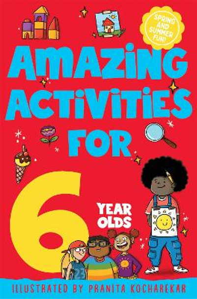 Amazing Activities for 6 year olds: Spring and Summer! by Macmillan Children's Books