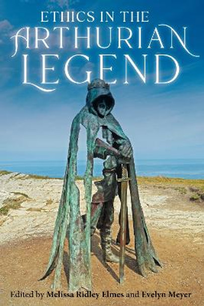 Ethics in the Arthurian Legend by Professor Melissa Ridley Elmes