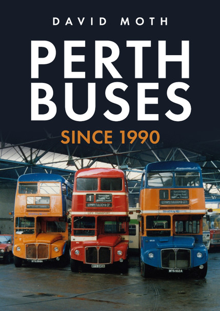 Perth Buses Since 1990 by David Moth 9781398110793