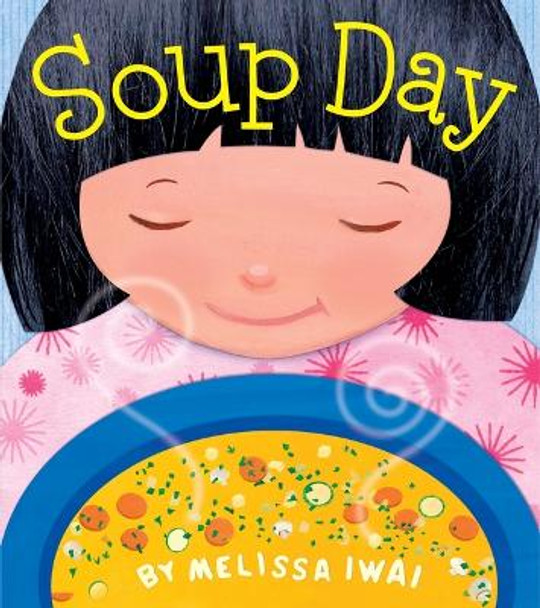 Soup Day: A Picture Book by Melissa Iwai