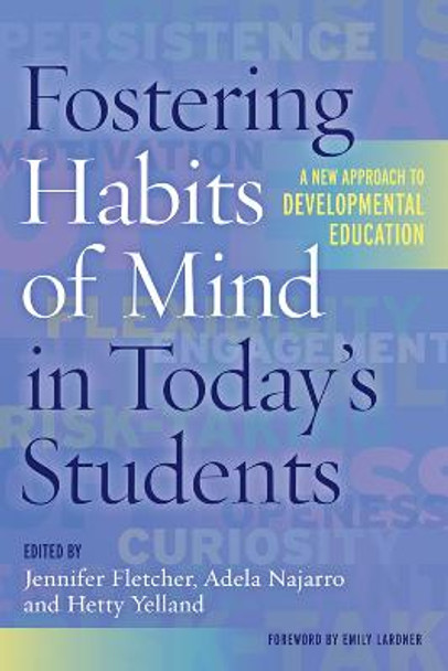 Fostering Habits of Mind in Today's Students: A New Approach to Developmental Education by Jennifer Fletcher