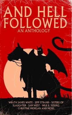 And Hell Followed: An Anthology by Jeff Strand