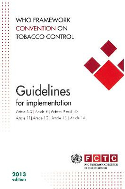 WHO framework convention on tobacco control: guidelines for implementation of article 5.3, articles 8 to 14 by World Health Organization