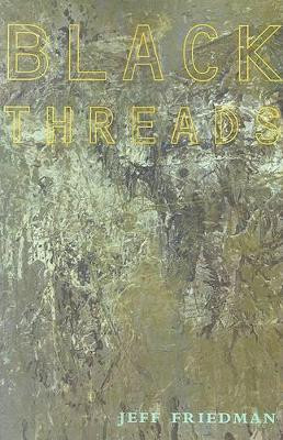 Black Threads by Jeff Friedman