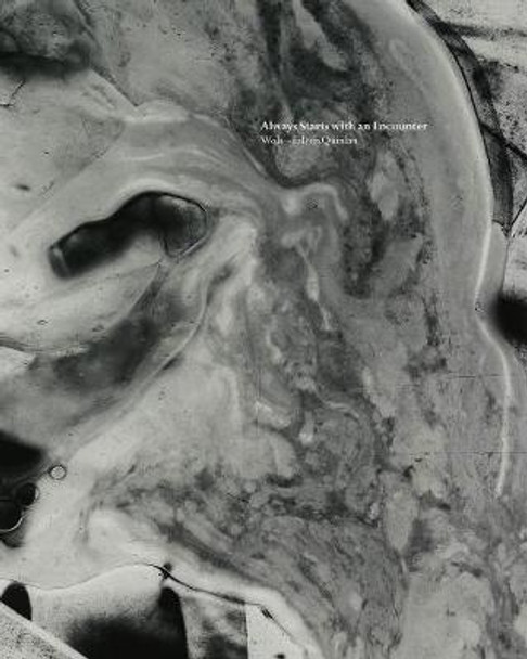 Always Starts with an Encounter: Wols—Eileen Quinlan by Helena Papadopoulos