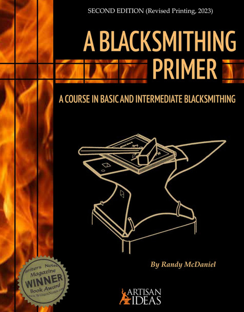 A Blacksmithing Primer: A Course in Basic and Intermediate Blacksmithing by Randy McDaniel 9781737604495