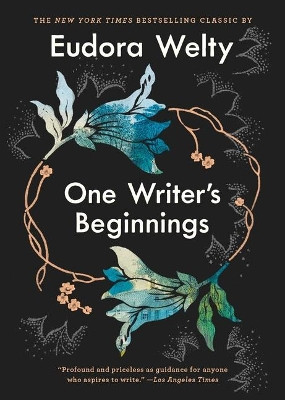One Writer's Beginnings by Eudora Welty 9781982151775