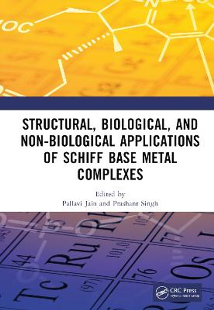 Structural and Biological Applications of Schiff Base Metal Complexes by Pallavi Jain