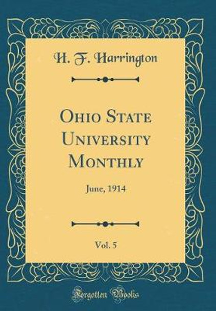 Ohio State University Monthly, Vol. 5: June, 1914 (Classic Reprint) by H. F. Harrington