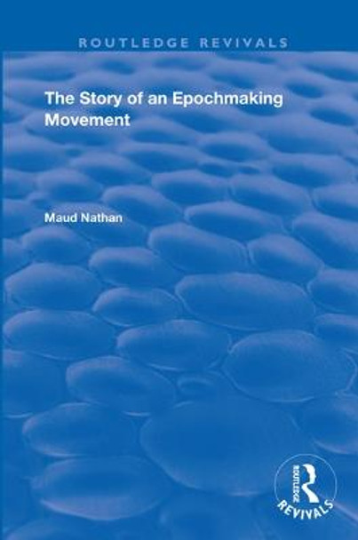The Story of an Epoch Making Movement by Maud Nathan
