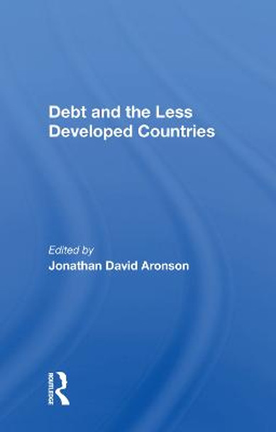 Debt and the Less Developed Countries by Jonathan David Aronson