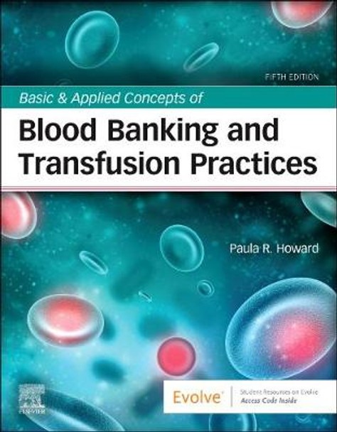 Basic & Applied Concepts of Blood Banking and Transfusion Practices by Paula R. Howard