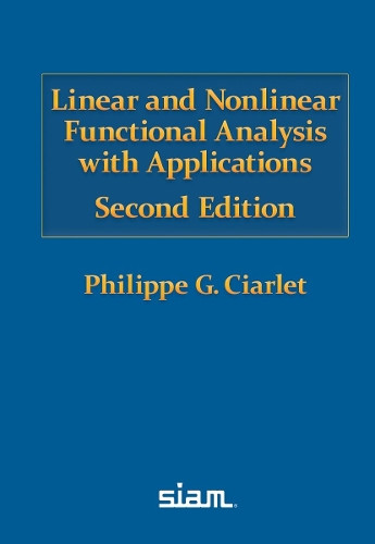 Linear and Nonlinear Functional Analysis with Applications by Philippe G. Ciarlet 9781611978230
