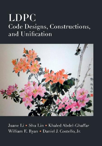 LDPC Code Designs, Constructions, and Unification by Juane Li 9781107175686
