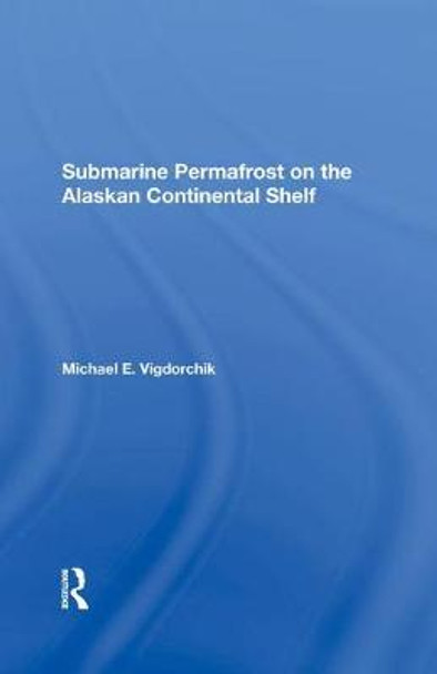 Submarine Permafrost On The Alaskan Continental Shelf by Michael E. Vigdorchik
