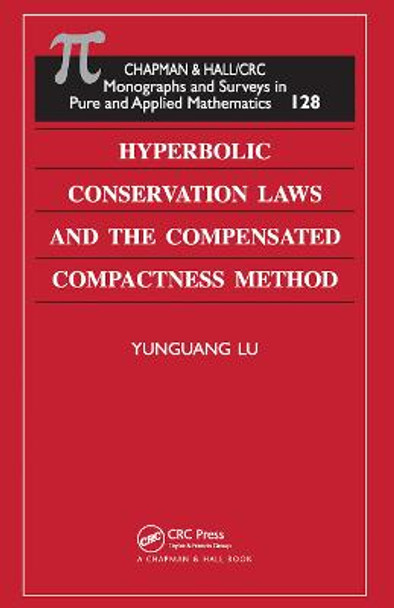 Hyperbolic Conservation Laws and the Compensated Compactness Method by Yunguang Lu